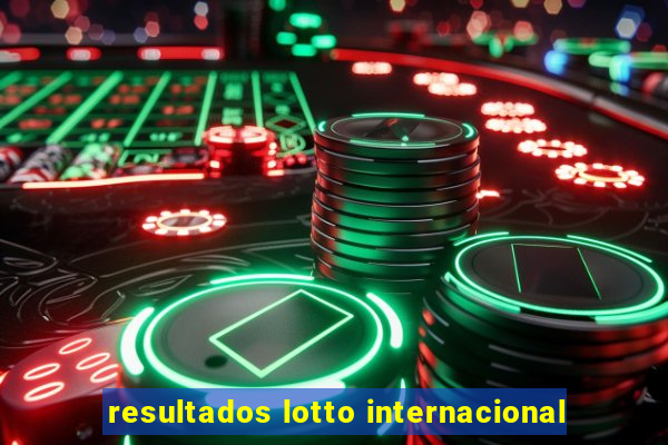 resultados lotto internacional